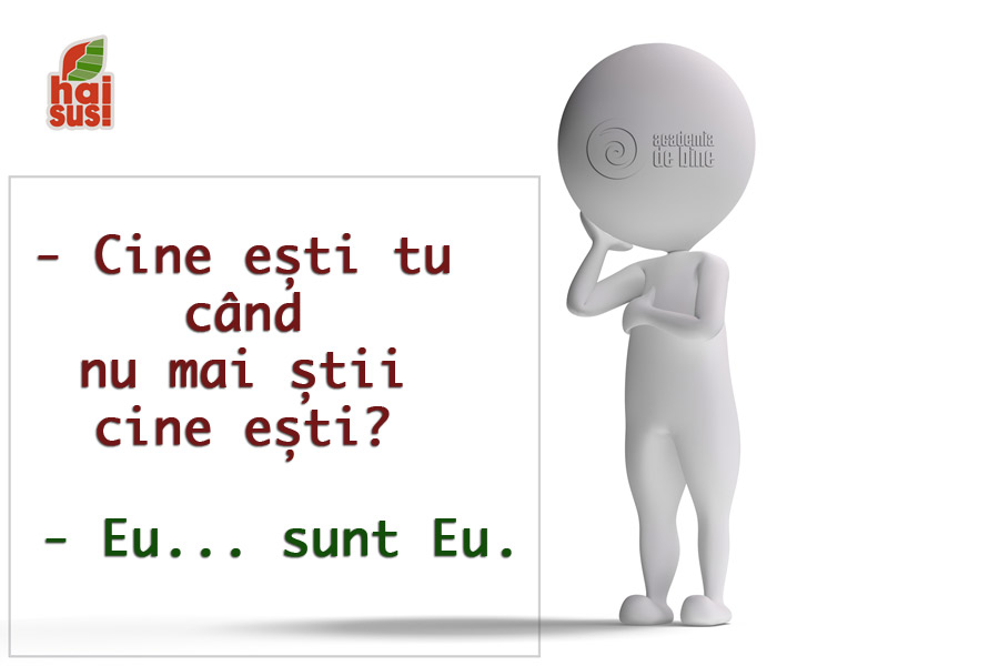 Cine esti tu, de fapt?