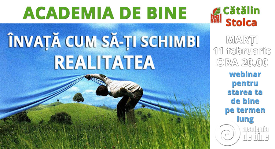 Webinar Gratuit: Invata cum sa-ti schimbi realitatea